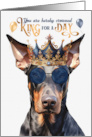 Birthday Doberman Pinscher Dog Funny King for a Day card