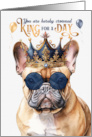 Birthday Tan Frenchie Dog Funny King for a Day card