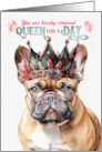 Birthday Tan Frenchie Dog Funny Queen for a Day card