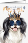 Birthday Japanese Chin Dog Funny King for a Day card