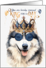 Birthday Happy Malamute Dog Funny King for a Day card