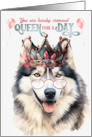 Birthday Happy Malamute Dog Funny Queen for a Day card