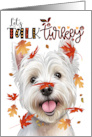 Thanksgiving West Highland Terrier Dog Funny Let’s Talk Turkey card