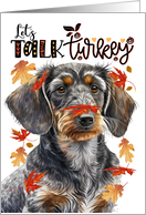 Thanksgiving Wirehaired Dachshund Dog Funny Let’s Talk Turkey card