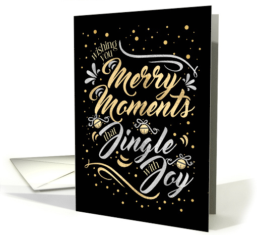 Merry Moments that Jingle with Joy Gold Silver on Black card (1742104)
