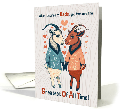 Two Dads Funny Father's Day Greatest Of All Time Goats card (1753494)