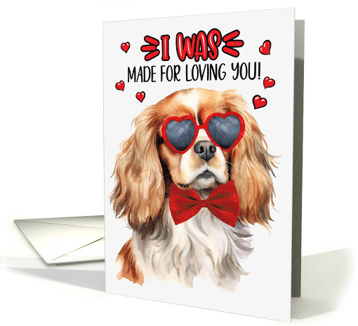 Valentine's Day Cavalier King Charles Dog Made for Loving You card