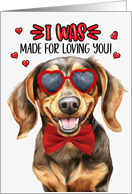 Valentine’s Day Dachshund Dog Made for Loving You card