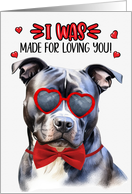 Valentine’s Day Blue Nose Pit Bull Dog Made for Loving You card