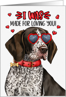 Valentine’s Day German Shorthair Pointer Dog Made for Loving You card