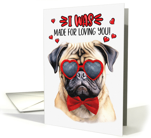 Valentine's Day Pug Dog Made for Loving You card (1755166)