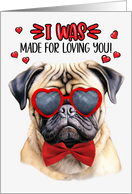Valentine’s Day Pug Dog Made for Loving You card