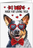 Valentine’s Day Queensland Heeler Dog Made for Loving You card