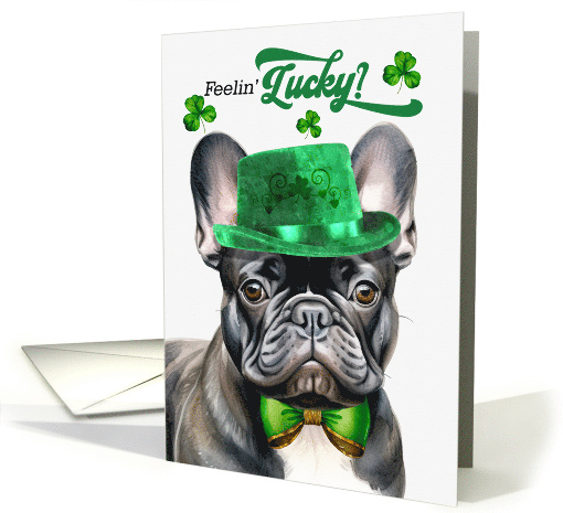St Patrick's Day Black French Bulldog Feelin' Lucky Clovers card