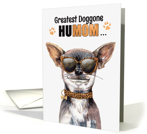 Mother's Day Black and Tan Chihuahua Dog Greatest HuMOM Ever card