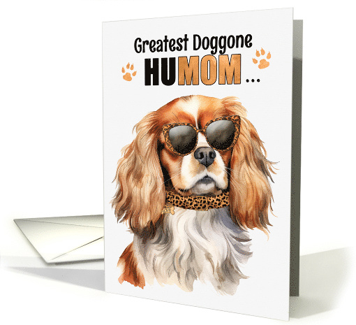 Mother's Day Cavalier King Charles Dog Greatest HuMOM Ever card