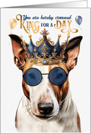 Birthday Bull Terrier Dog Funny King for a Day card