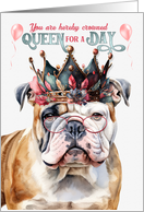 Birthday English Bulldog Funny Queen for a Day card