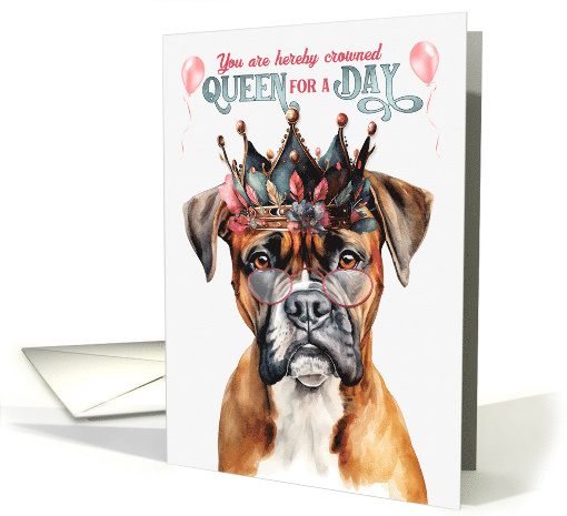 Birthday Boxer Dog Funny Queen for a Day card (1763606)