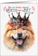 Birthday Chow Chow Dog Funny Queen for a Day card