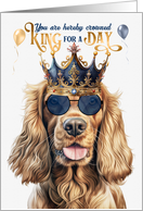 Birthday Cocker Spaniel Dog Funny King for a Day card