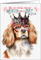 Birthday Cavalier King Charles Dog Funny Queen for a Day card
