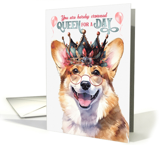 Birthday Pembroke Welsh Corgi Dog Funny Queen for a Day card (1764124)