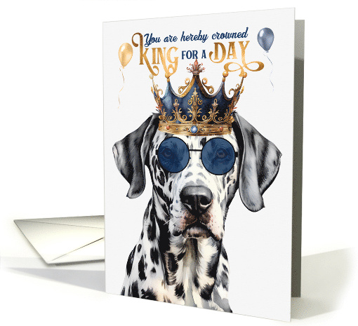 Birthday Dalmatian Dog Funny King for a Day card (1764194)