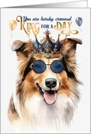 Birthday Rough Collie Dog Funny King for a Day card