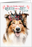 Birthday Rough Collie Dog Funny Queen for a Day card