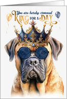 Birthday Happy Bullmastiff Dog Funny King for a Day card