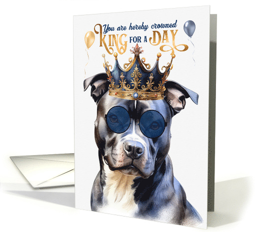 Birthday Gray Pitbull Staffordshire Dog Funny King for a Day card
