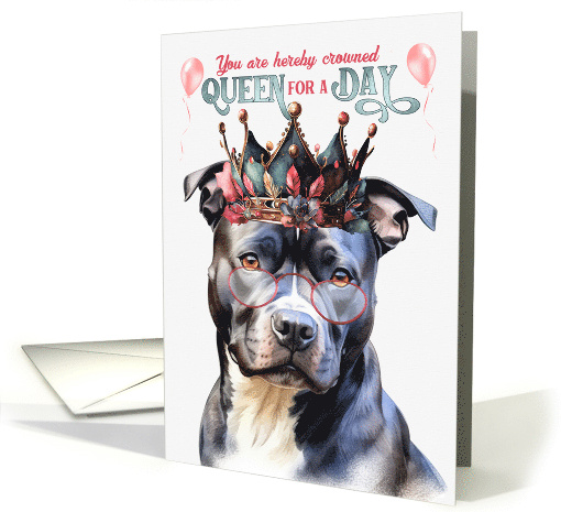 Birthday Gray Pitbull Staffordshire Dog Funny Queen for a Day card