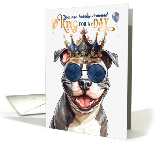 Birthday Staffordshire Terrier Dog Funny King for a Day card (1765672)