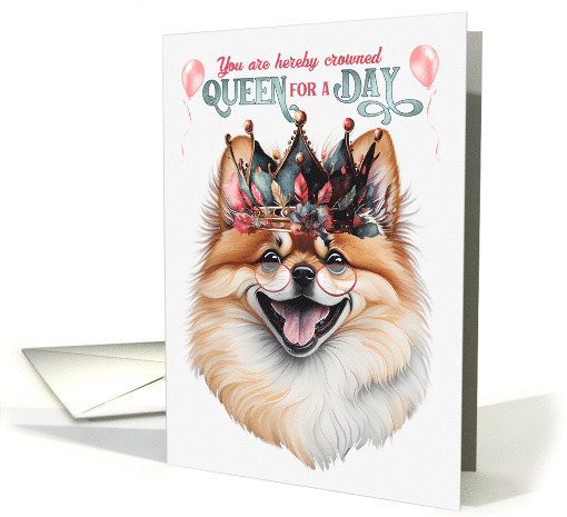Birthday Pomeranian Dog Funny Queen for a Day card (1765752)
