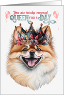 Birthday Pomeranian Dog Funny Queen for a Day card