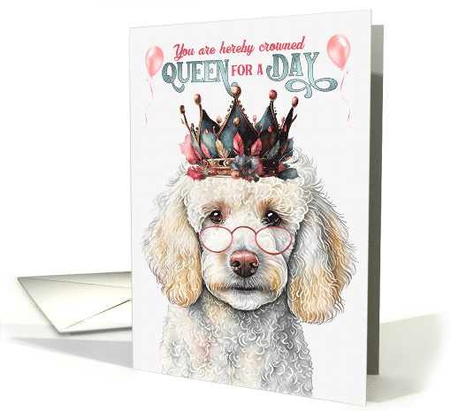 Birthday Standard Poodle Dog Funny Queen for a Day card (1765774)