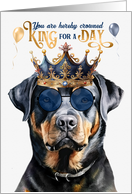 Birthday Rottweiler Dog Funny King for a Day card