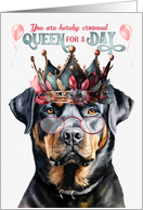 Birthday Rottweiler Dog Funny Queen for a Day card