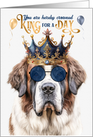 Birthday Saint Bernard Dog Funny King for a Day card