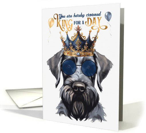 Birthday Giant Schnuazer Dog Funny King for a Day card (1766150)