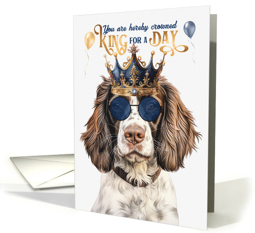 Birthday English Springer Dog Funny King for a Day card (1766750)