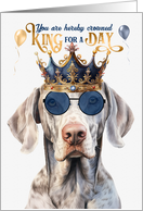 Birthday Weimaraner Dog Funny King for a Day card