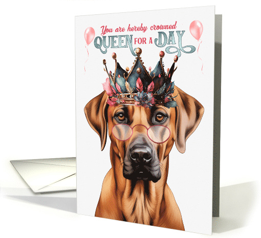 Birthday Rhodesian Ridgeback Dog Funny Queen for a Day card (1766972)