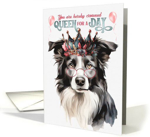 Birthday Border Collie Dog Funny Queen for a Day card (1767318)