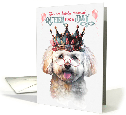Birthday Bichon Frise Dog Funny Queen for a Day card (1775530)