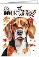 Thanksgiving Beagle Dog Let’s Talk Turkey card