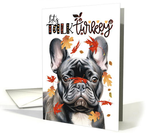 Thanksgiving Black French Bulldog Dog Let's Talk Turkey card (1787748)