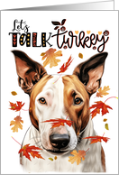Thanksgiving Bull Terrier Dog Funny Let’s Talk Turkey Theme card