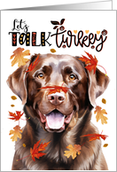 Thanksgiving Chocolate Lab Dog Funny Let’s Talk Turkey Theme card